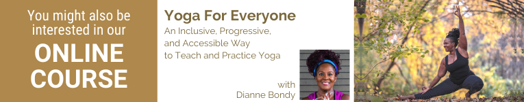 Dianne Bony, Yoga Teacher, Accessible Yoga, Yoga variations, Yoga for Every Body