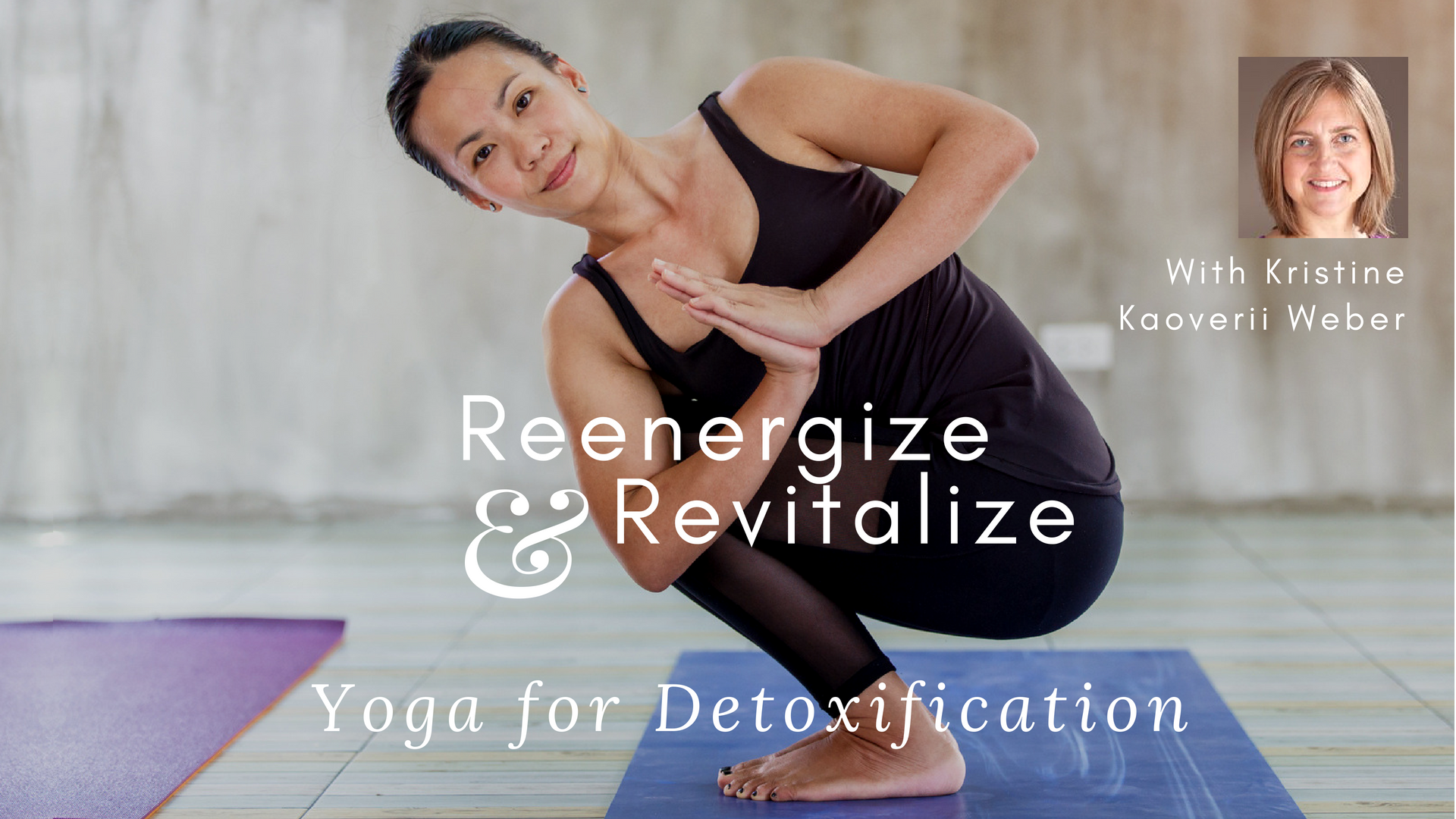 Online course Reenergize and Revitalize: Yoga for Detoxification with Kristine Kaoverii Weber