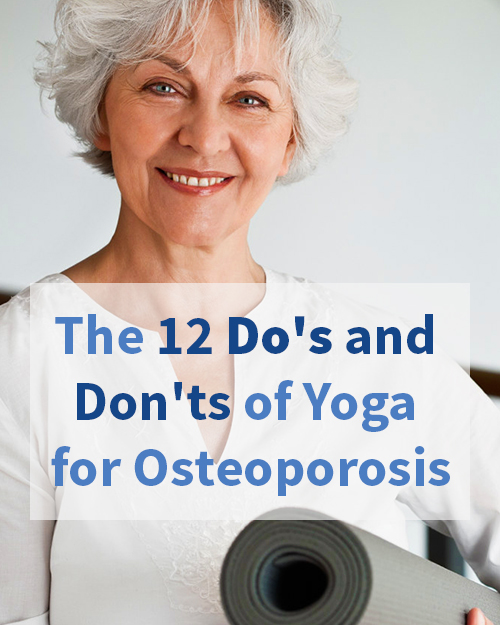 The 12 Do&#039;s and Don&#039;ts of Yoga for Osteoporosis